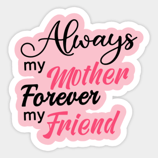 Always My Mother Forever My Friend Sticker